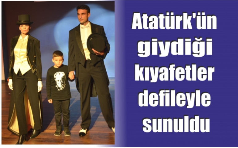 Atatürk’ün giydiği kıyafetler defileyle sunuldu